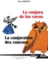 La conjura de los cucos : La conjuration des coucous: Conte philosophique bilingue français - espagnol