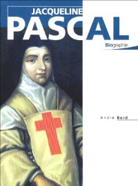 Jacqueline Pascal : Fille spirituelle de Blaise