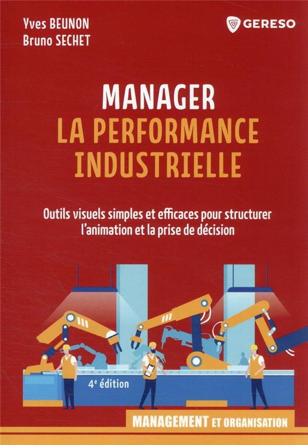 Manager la performance industrielle: Outils visuels simples et efficaces pour structurer l'animation et la prise de décision