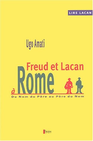 Freud et Lacan à Rome: Du Nom du Père au Père du Nom