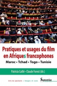 Pratiques et usages du film en Afriques francophones: Maroc, Tchad, Togo, Tunisie