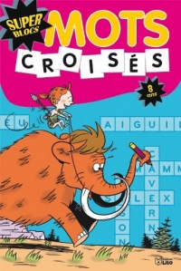 Super Blocs : Mots Croisés 8 Ans