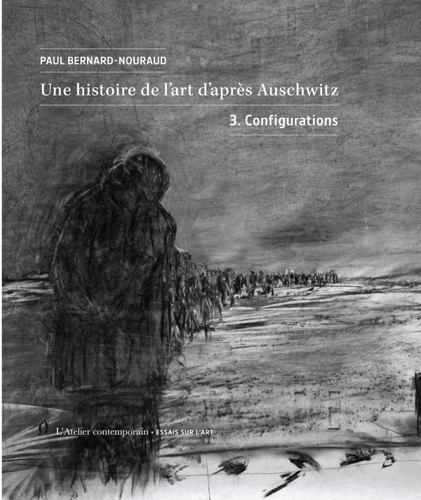 Une histoire de l'art d'après Auschwitz.: Volume 3. Configurations