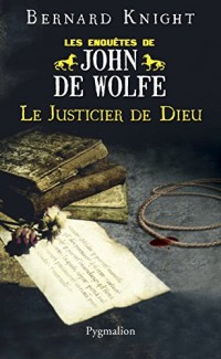 Les Enquêtes de John de Wolfe : Le justicier de dieu