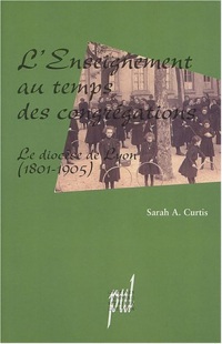 L'enseignement au temps des congrégations : Le diocèse de Lyon (1801-1905)