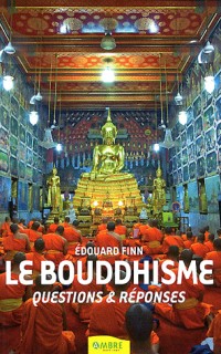Le Bouddhisme - Questions & réponses