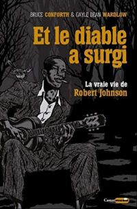 Et le diable a surgi - La vraie vie de Robert Johnson