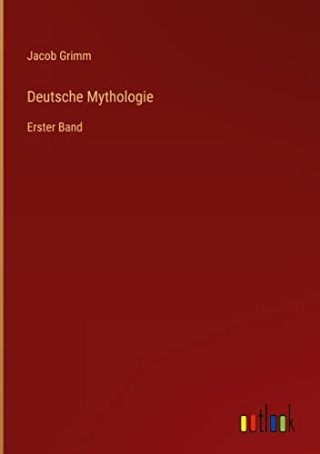 Deutsche Mythologie: Erster Band [9783368602314]
