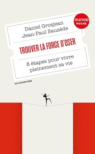 Trouver la force d'oser : 8 étapes pour vivre pleinement sa vie (Dunod Poche)