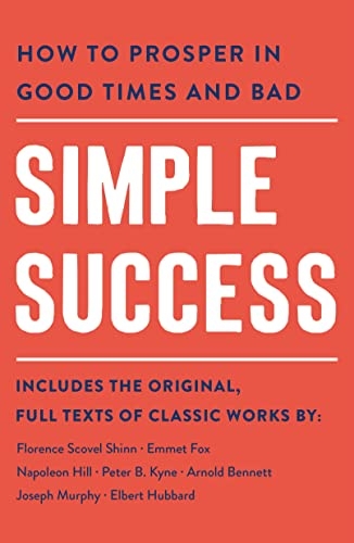 Simple Success: How to Prosper in Good Times and Bad