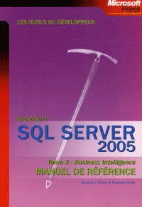 SQL Server 2005 : Tome 2, Business Intelligence Manuel de référence