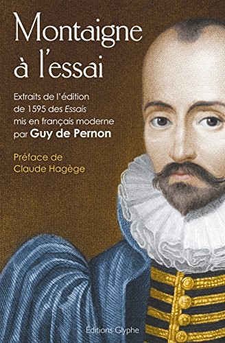 Montaigne à l'essai. Extraits de l'édition de 1595 des Essais