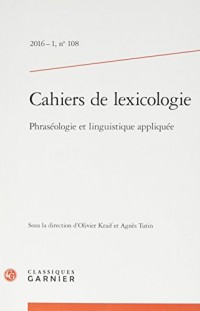 Cahiers de lexicologie, N°108, 2016-1 : Phraséologie et linguistique appliquée
