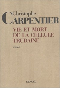 Vie et mort de la Cellule Trudaine
