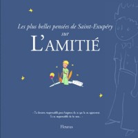 Les plus belles pensées d'Antoine de Saint-Exupéry sur l'amitié