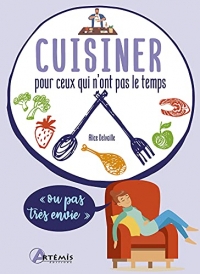 Cuisiner pour ceux qui n'ont pas le temps (ou pas tres envie)