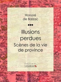 Illusions perdues : Scènes de la vie de province