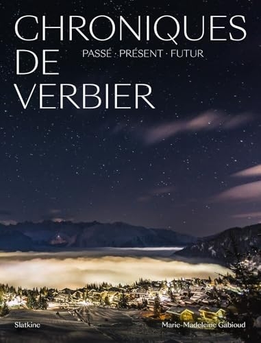 Chroniques de Verbier: Passé, présent, futur