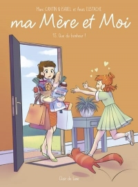 Ma mère et moi T13 - Que du bonheur !: Que du bonheur !