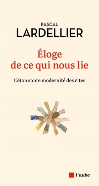 Éloge de ce qui nous lie - Modernité des rites