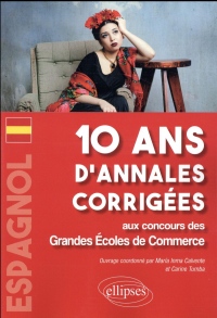 Espagnol. 10 ans d'annales corrigées aux concours des Grandes Ecoles de Commerce