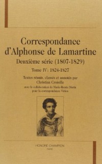 Correspondance d'Alphonse de Lamartine : deuxième série : 1807-1829 n°4 : 1824-1827