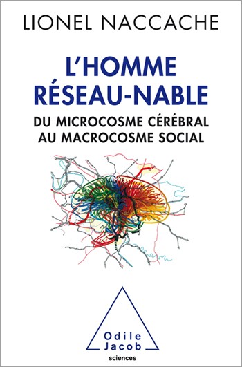 L'Homme réseau-nable: Du microcosme cérébral au microcosme social