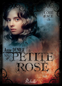 Petite Rose : Côté Face - 3