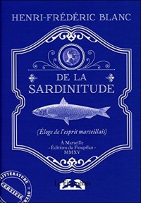 De la sardinitude - Eloge de l'esprit marseillais