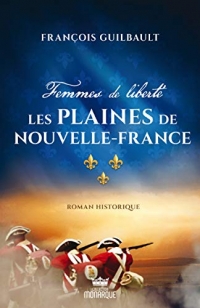 Femmes de liberté - Les plaines de Nouvelle-France Tome 1