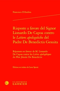 Risposte a favore del signor lionardo de capoa contro le lettere apologetiche de: RÉPONSES EN FAVEUR DE M. LIONARDO DE CAPOA CONTRE LES LETTRES APOLOGÉTIQUES DU P