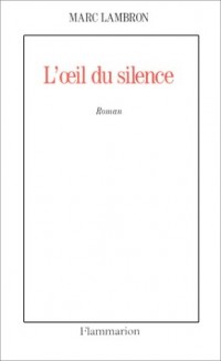 L'Oeil du silence - Prix Femina 1993