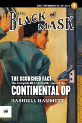 The Scorched Face: The Complete Black Mask Cases of the Continental Op, Volume 3