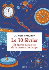 Le 30 février. Et autres curiosités de la mesure du temps