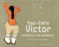 Paul-Emile Victor Voyage(s) d'un humaniste : Dessins, croquis et autres doudlinges