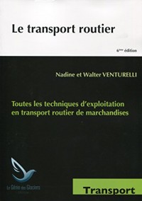 Le transport routier : Toutes les techniques d'exploitation en transport routier de marchandises