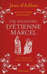 Récits du temps de Charles V - Tome 2 : Les Assassins d'Etienne Marcel