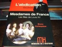 Mémoire de l'histoire / Decaux l'abdication / Mesdames de France Cortequisse / Jean des Cars
