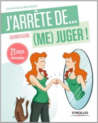 J'arrête de (me) juger : 21 jours pour changer