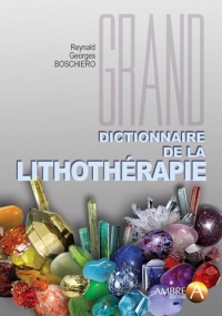 Grand dictionnaire de la lithothérapie