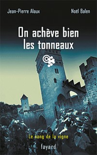 On achève bien les tonneaux: Le sang de la vigne, tome 19