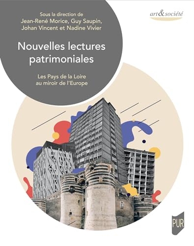 Nouvelles lectures patrimoniales: Les Pays de la Loire au miroir de l'Europe