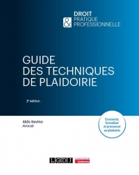 Guide des techniques de plaidoirie, 2e édition: Concevoir, formaliser et prononcer sa plaidoirie