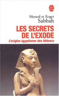 Les Secrets de l'Exode : L'Origine égyptienne des Hébreux