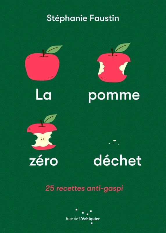 Pomme zero dechet (la): 25 recettes anti-gaspi