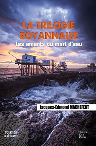 Les amants du mort d'eau: La trilogie royannaise
