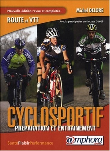 Le Cyclosportif - Route et Vtt - préparation et entraînement (Nouvelle Edition)