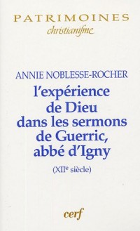 L'expérience de Dieu dans les sermons de Gueric abbé d'Igny (XIIe siècle)