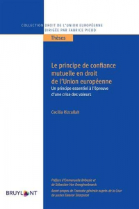Le principe de confiance mutuelle en droit de l'Union européenne : Un principe essentiel à l'épreuve d'une crise de valeurs