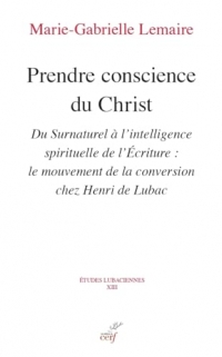 Prendre conscience du Christ - Du Surnaturel à l'intelligence spirituelle de l'Ecriture